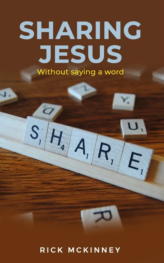 sharing jesus without saying a word, by rick and jane mckinney